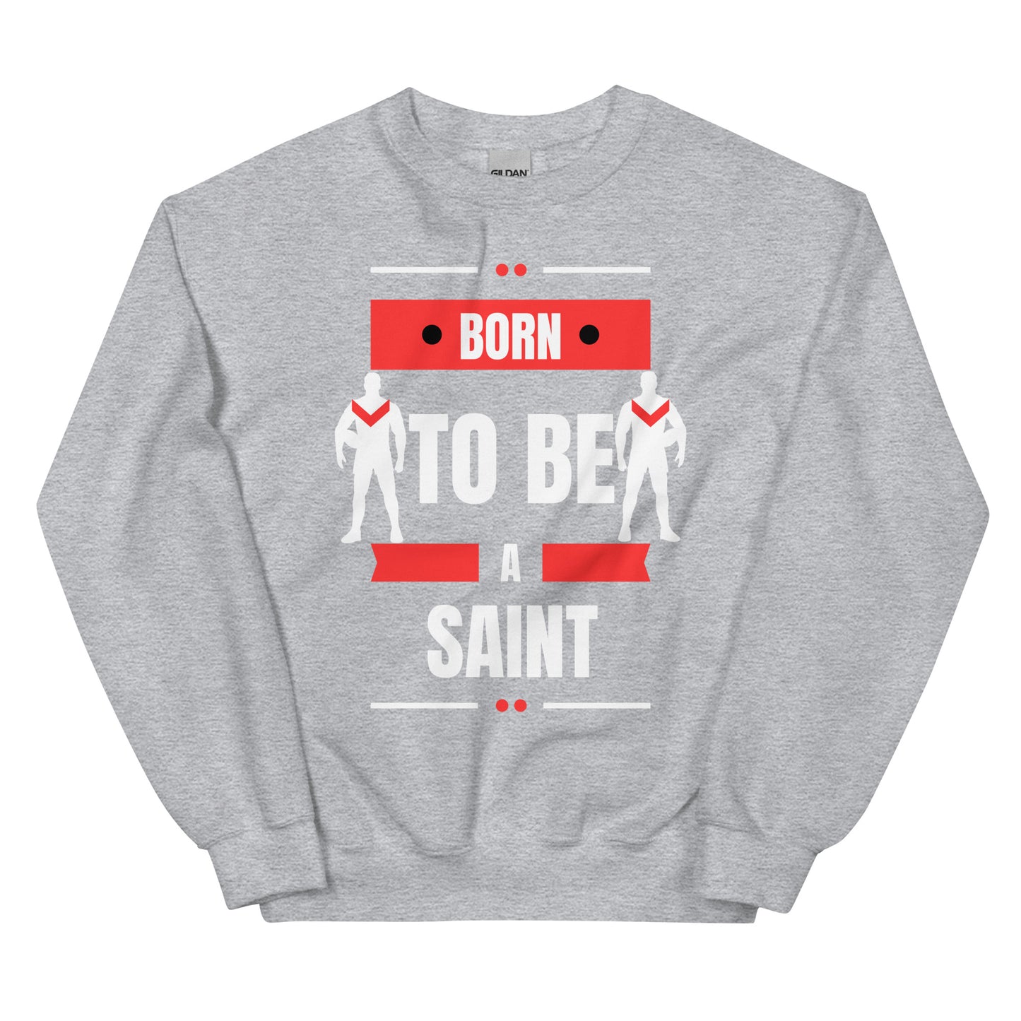 Born To Be A Saint St Helens Unisex Sweatshirt
