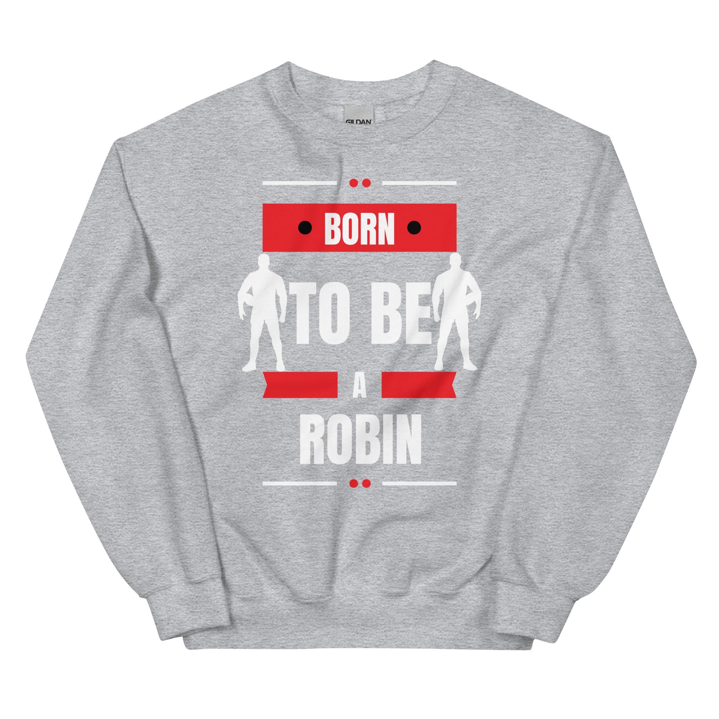 Born To Be A Robin Unisex Sweatshirt