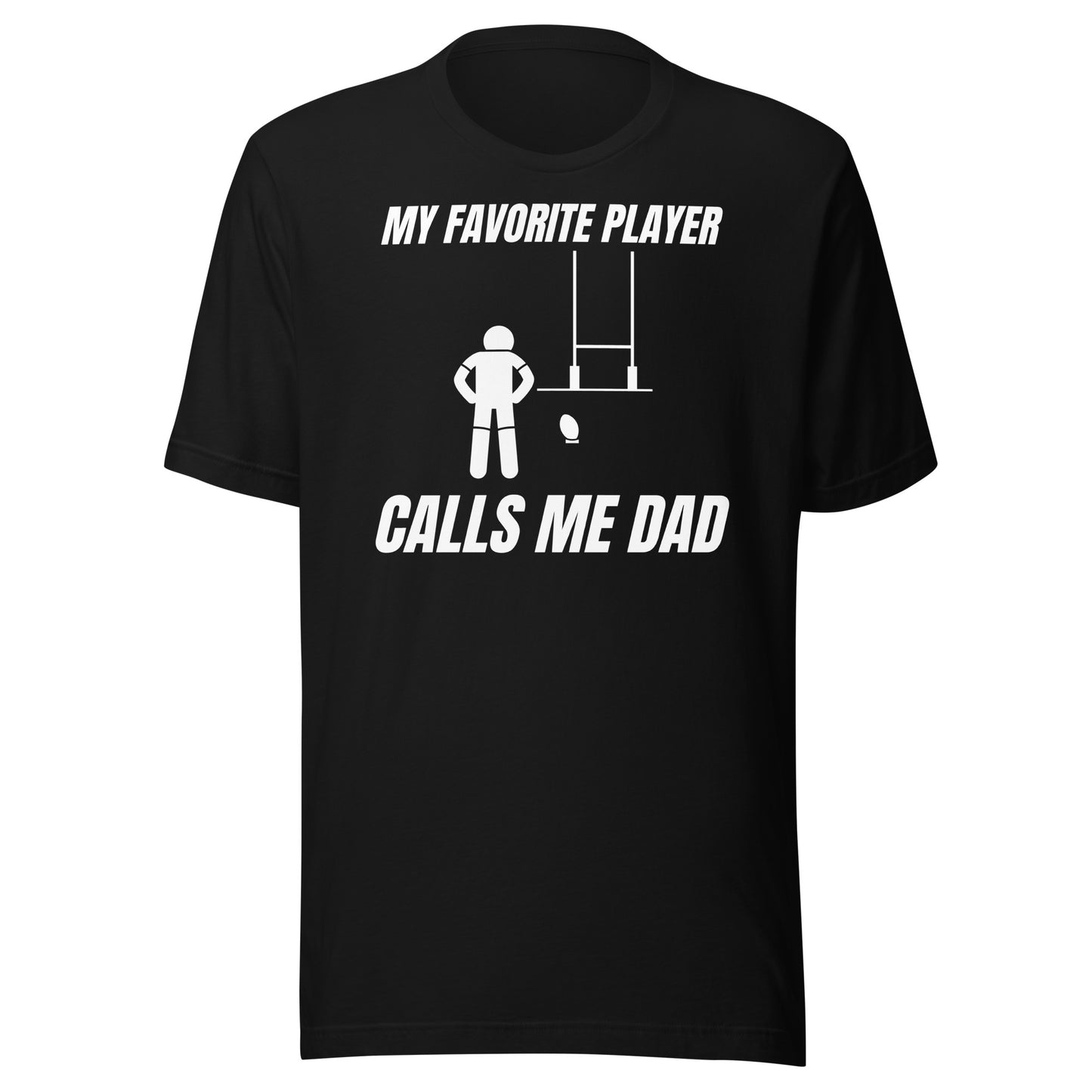 My favourite Rugby player calls me dad - Unisex t-shirt