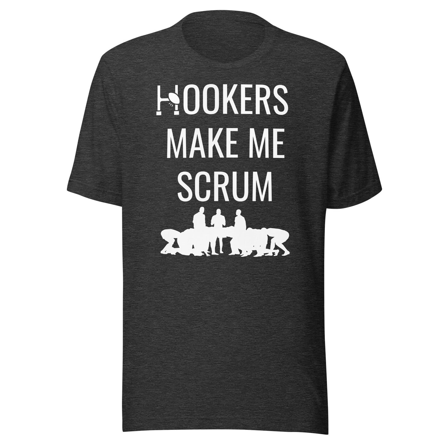 Hookers Make Me Scrum Unisex t-shirt