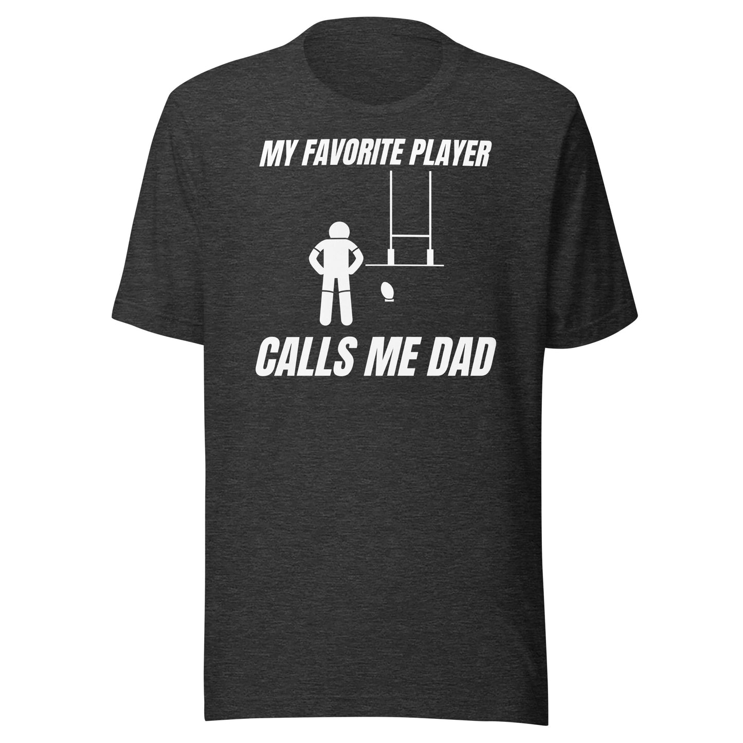 My favourite Rugby player calls me dad - Unisex t-shirt