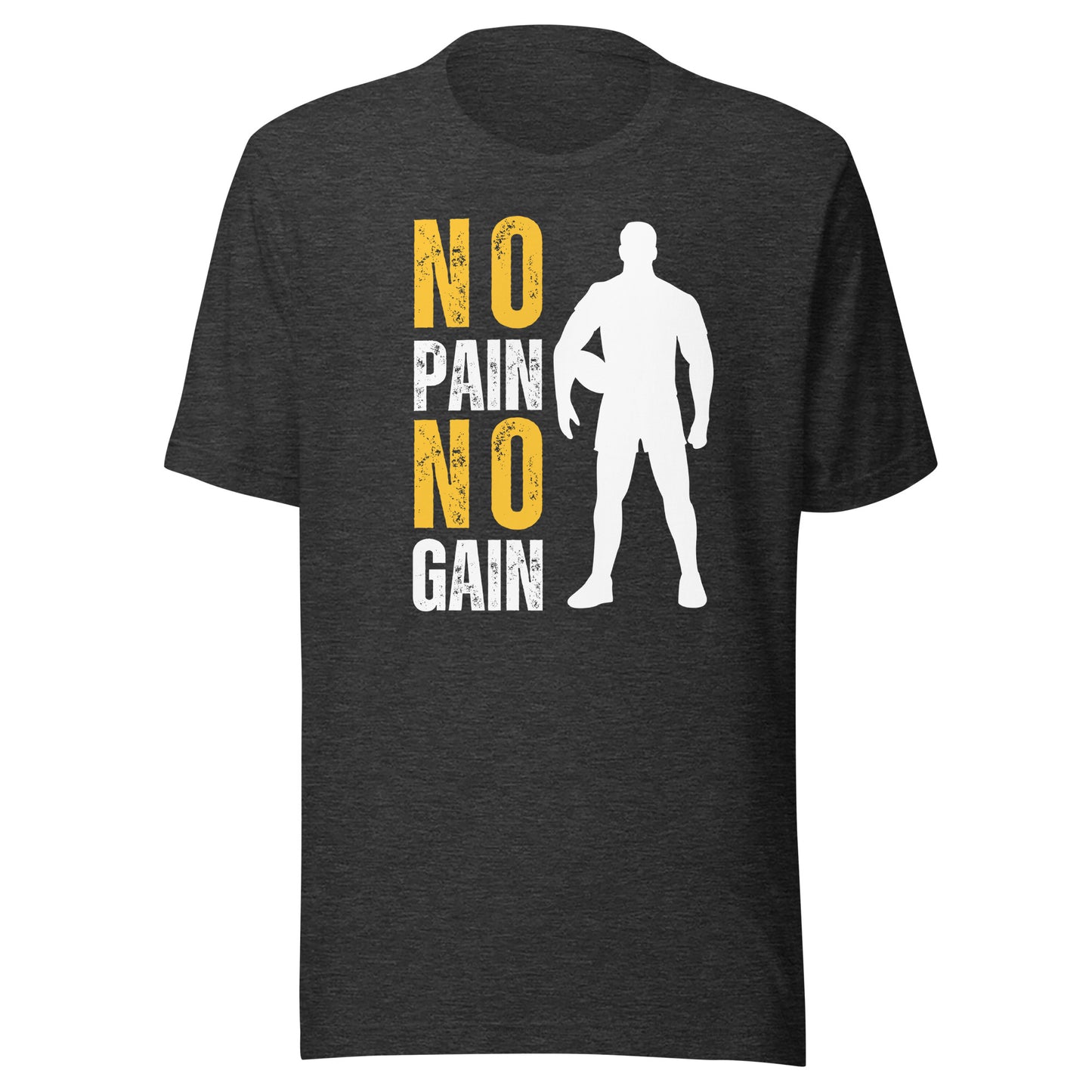 No Pain No Gain Unisex t-shirt