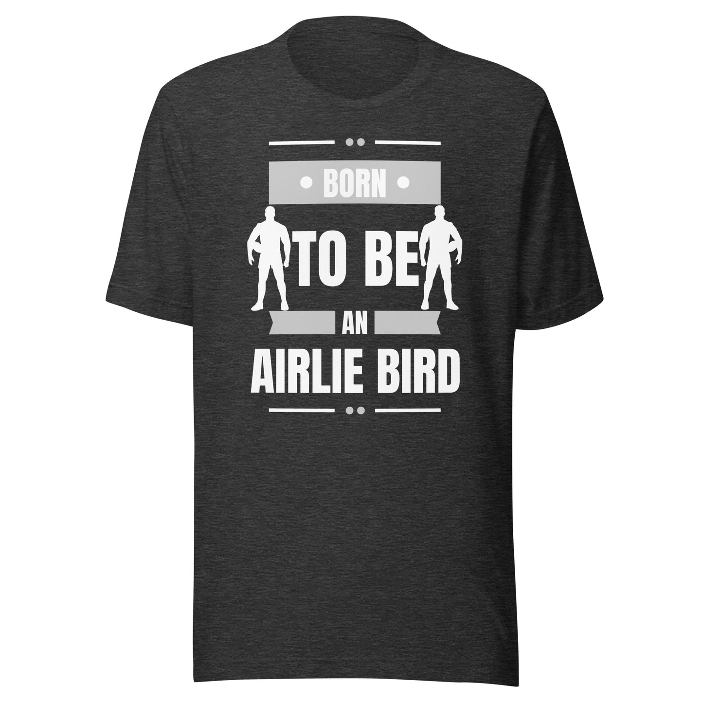 Born To Be An Airlie Bird Unisex t-shirt