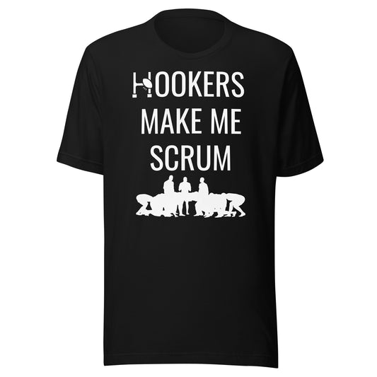 Hookers Make Me Scrum Unisex t-shirt