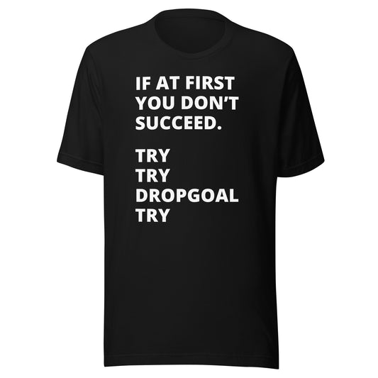 Try Try Dropgoal Try Unisex t-shirt