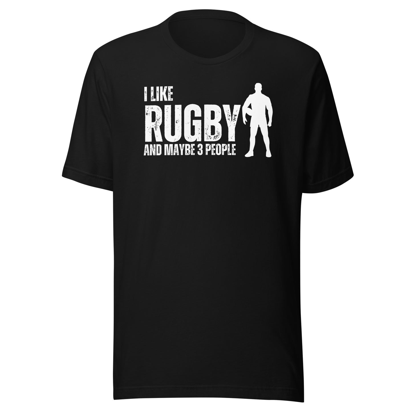 I like Rugby and maybe 3 people Unisex t-shirt