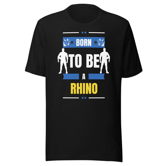 Born To Be A Rhino Unisex t-shirt