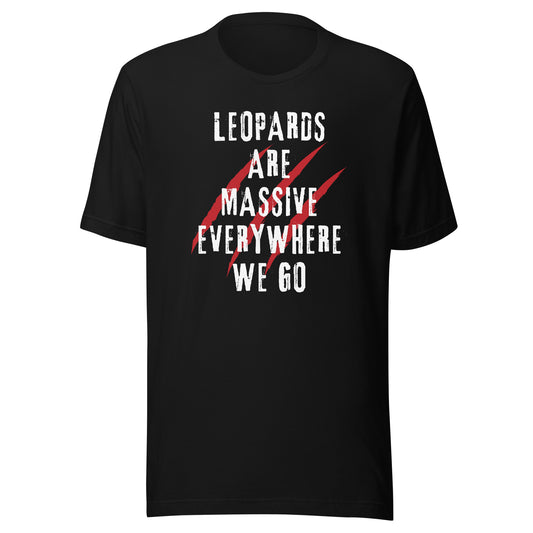 Leopards Are Massive Unisex t-shirt