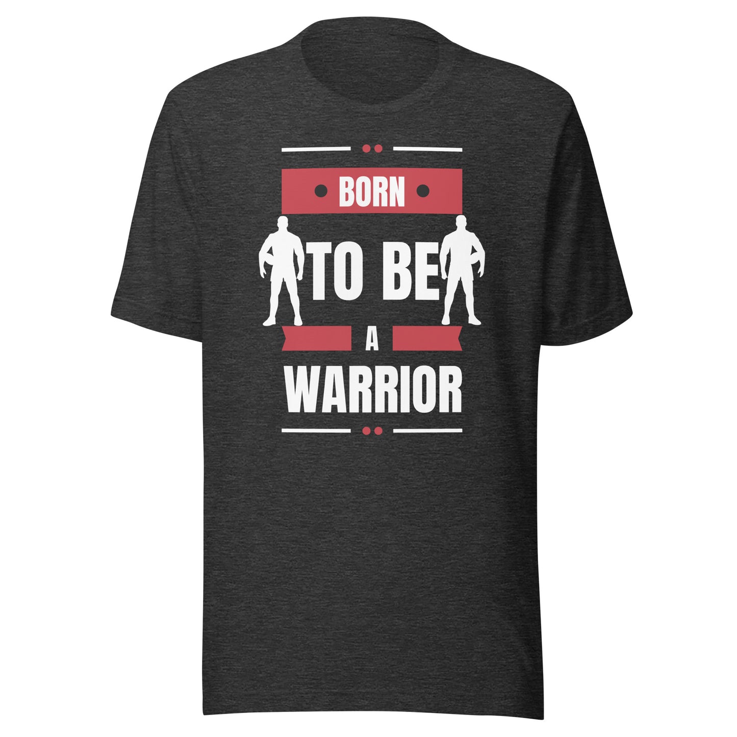 Born To Be A Warrior Unisex t-shirt