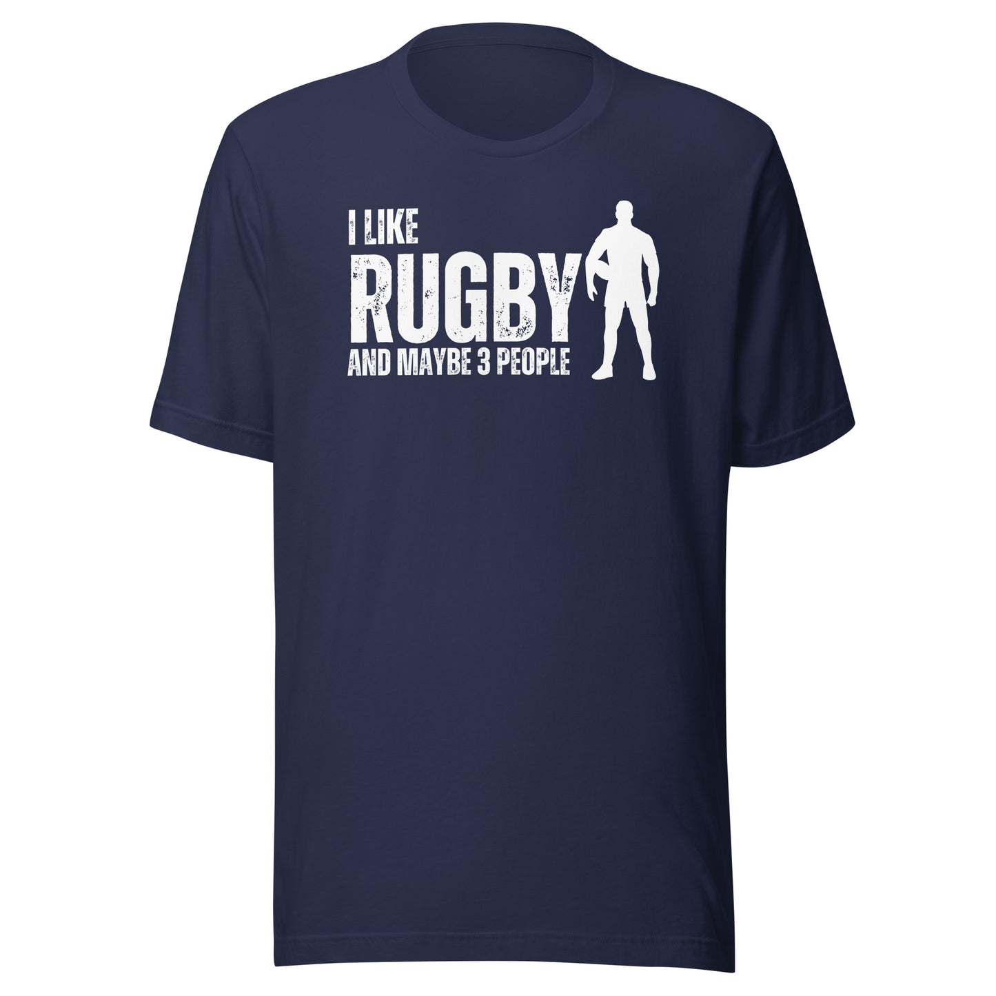 I like Rugby and maybe 3 people Unisex t-shirt